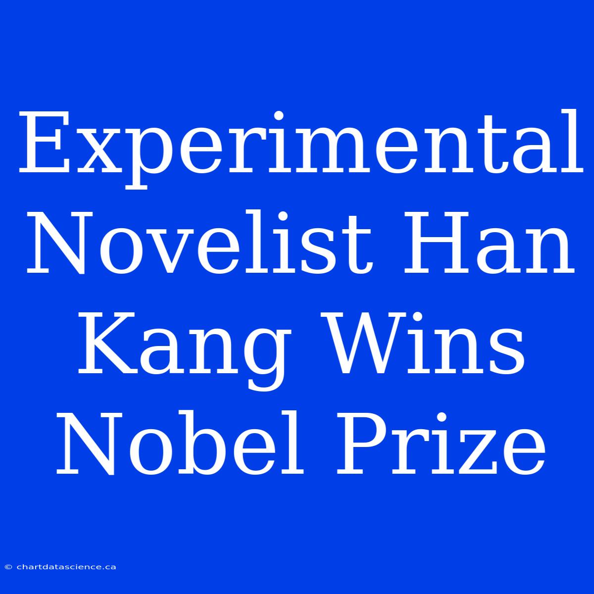 Experimental Novelist Han Kang Wins Nobel Prize