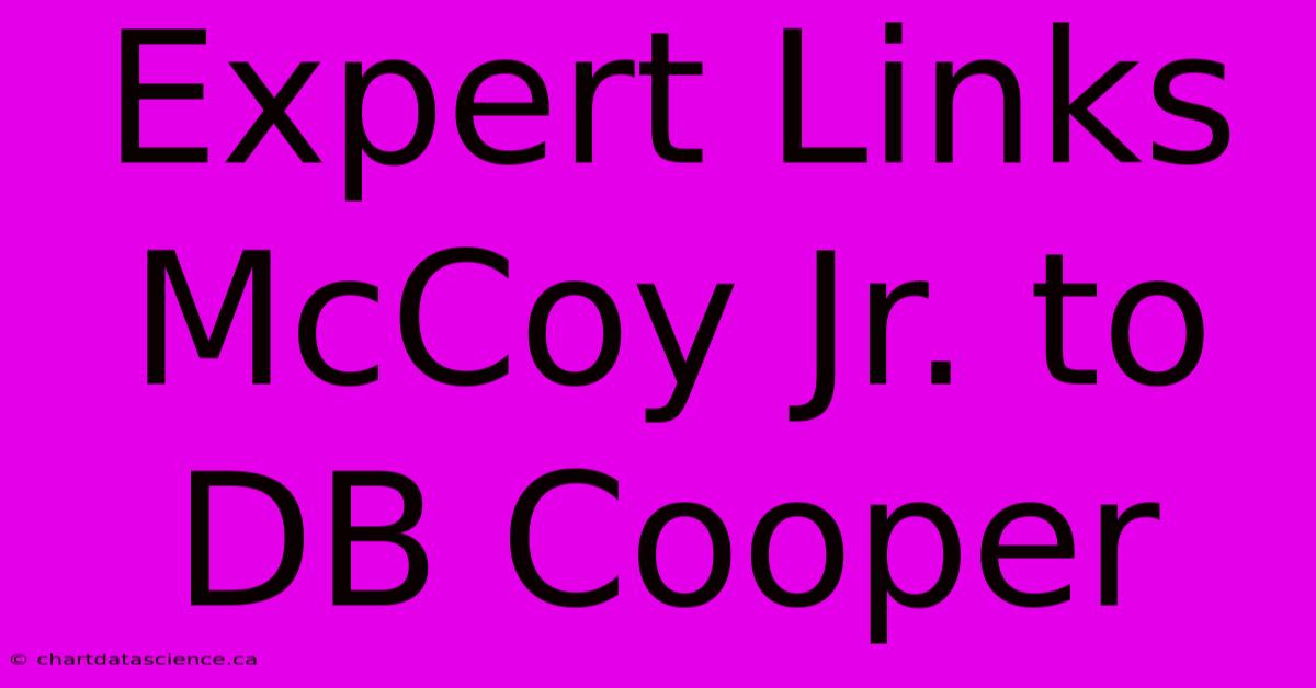 Expert Links McCoy Jr. To DB Cooper