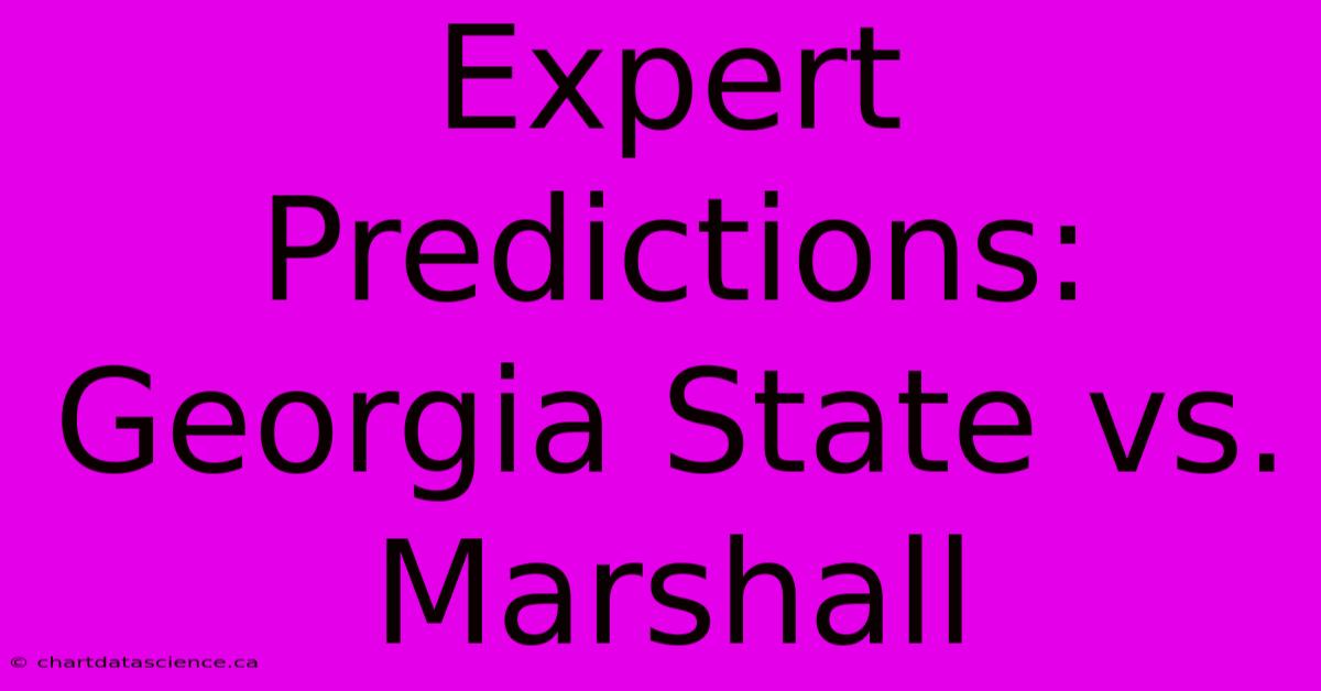 Expert Predictions: Georgia State Vs. Marshall