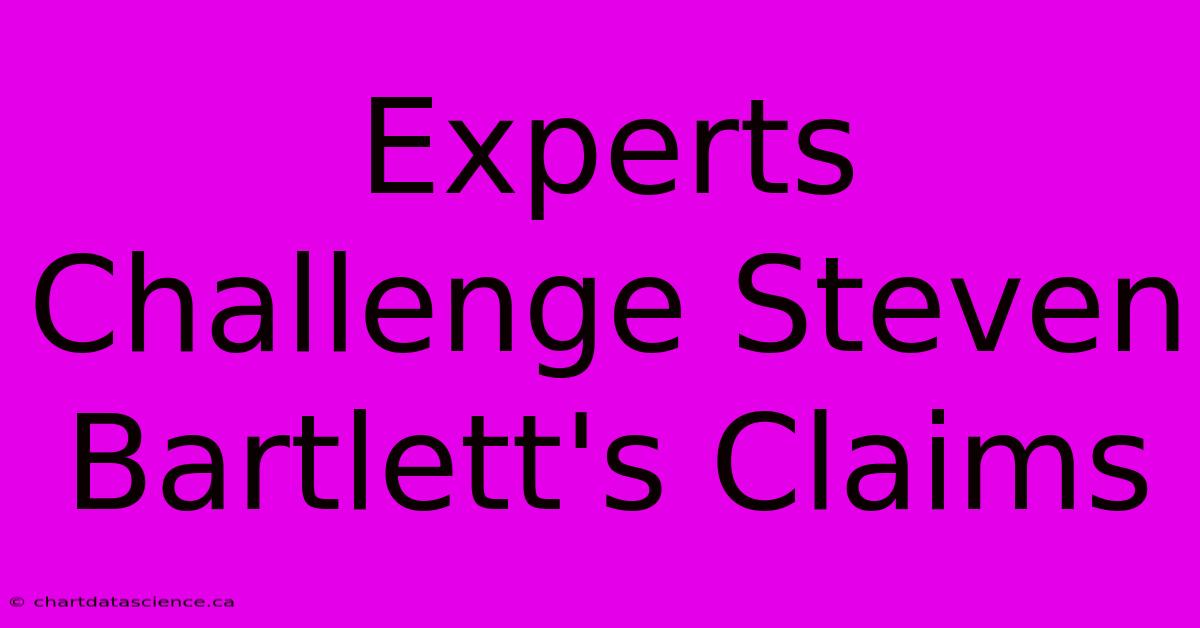 Experts Challenge Steven Bartlett's Claims