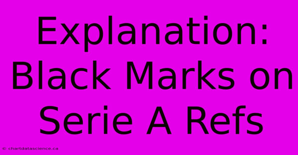 Explanation: Black Marks On Serie A Refs