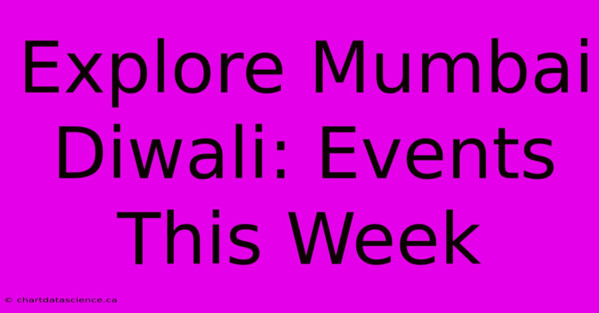 Explore Mumbai Diwali: Events This Week