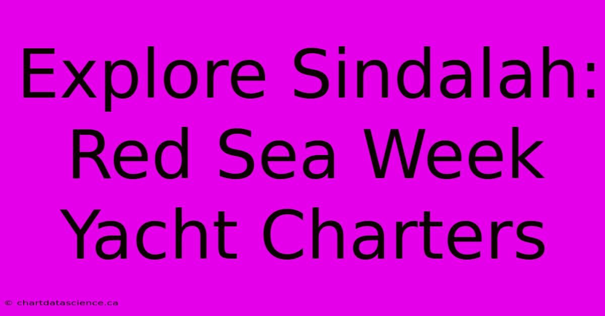 Explore Sindalah: Red Sea Week Yacht Charters