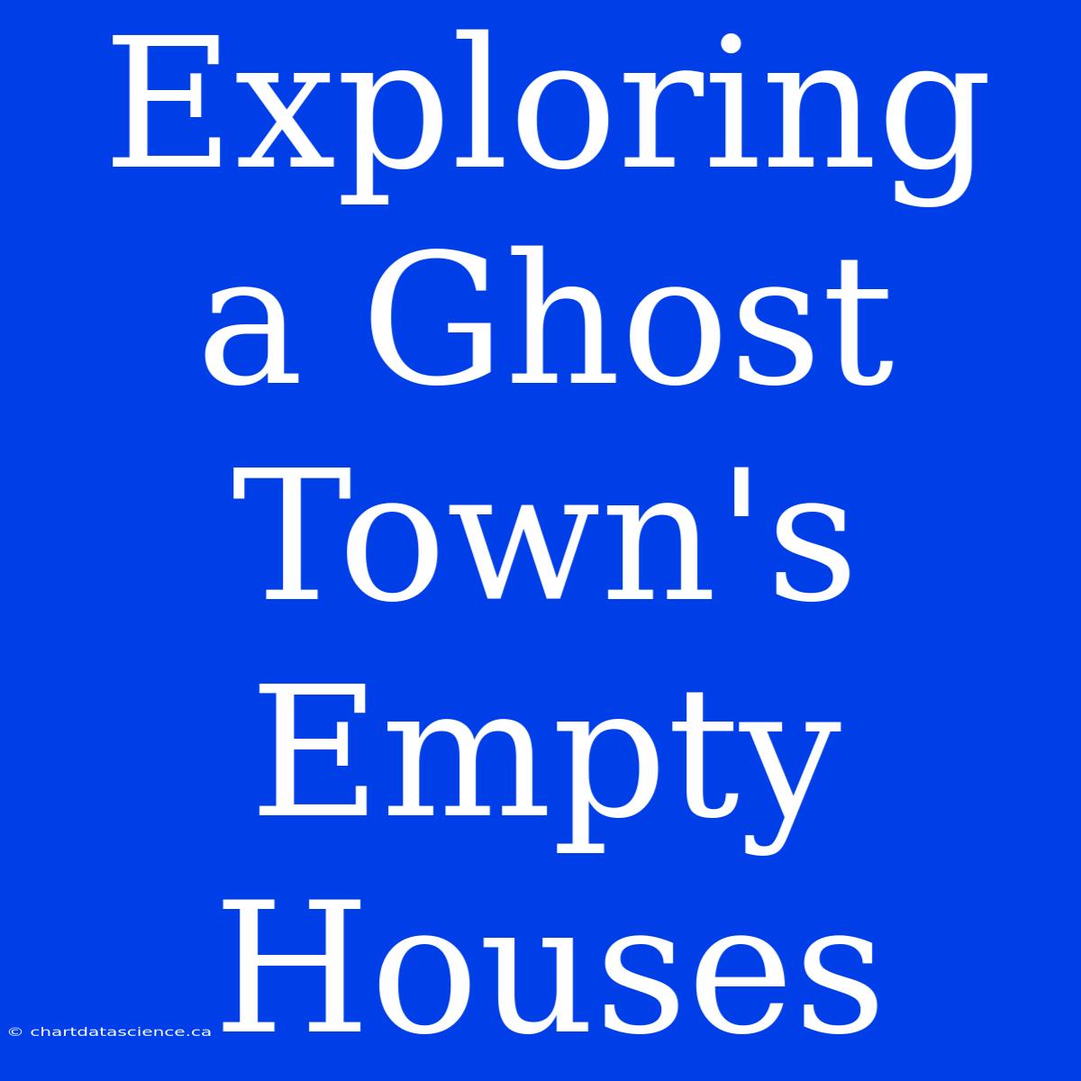 Exploring A Ghost Town's Empty Houses