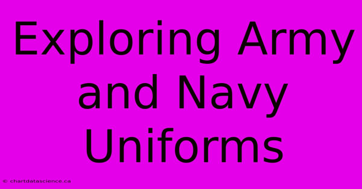 Exploring Army And Navy Uniforms