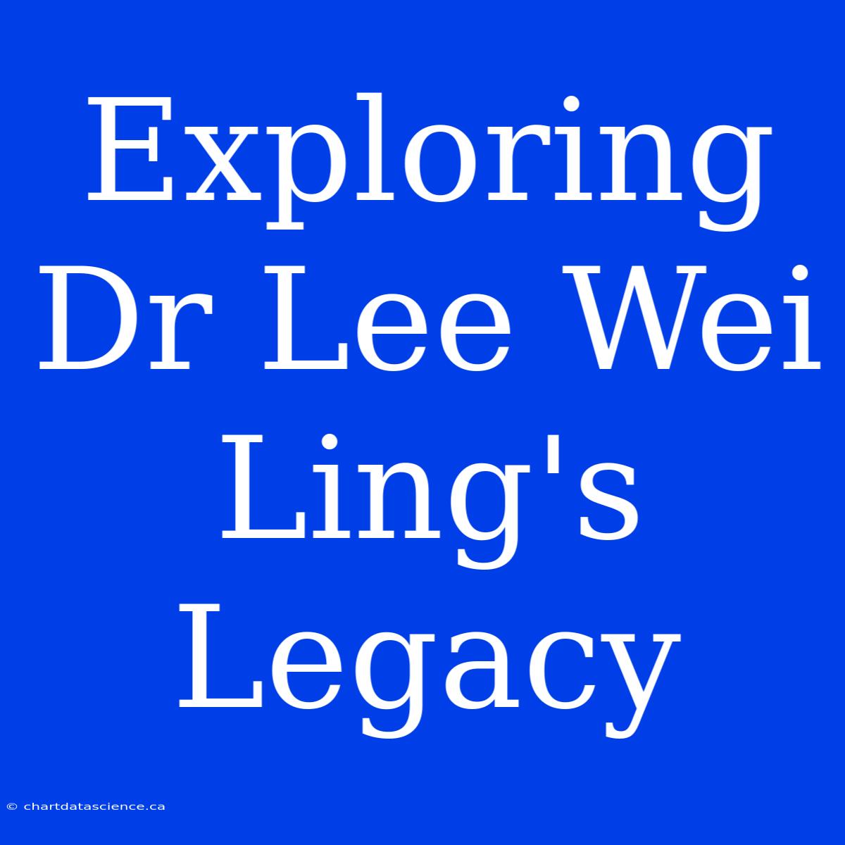 Exploring Dr Lee Wei Ling's Legacy