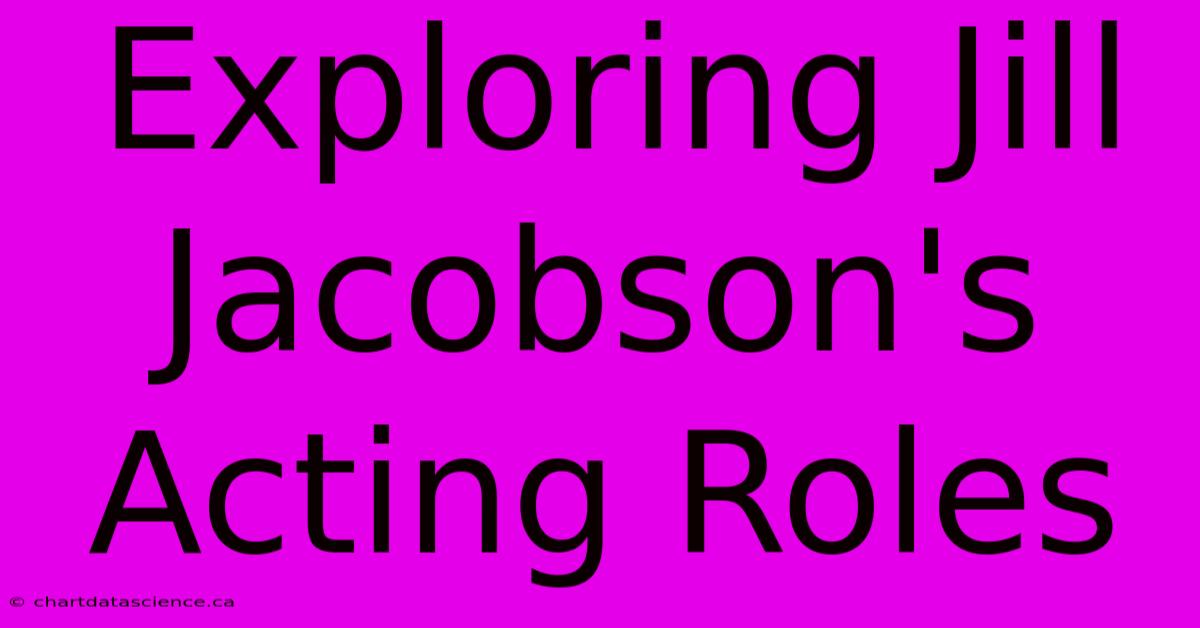 Exploring Jill Jacobson's Acting Roles