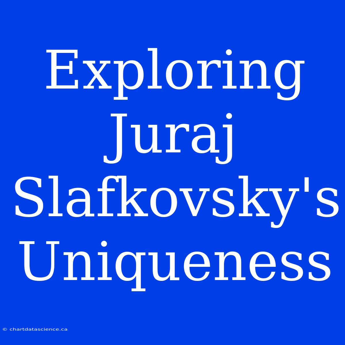 Exploring Juraj Slafkovsky's Uniqueness