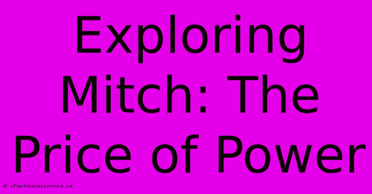 Exploring Mitch: The Price Of Power 