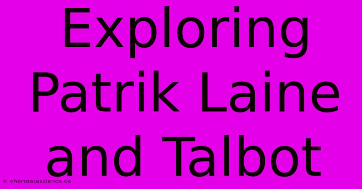 Exploring Patrik Laine And Talbot