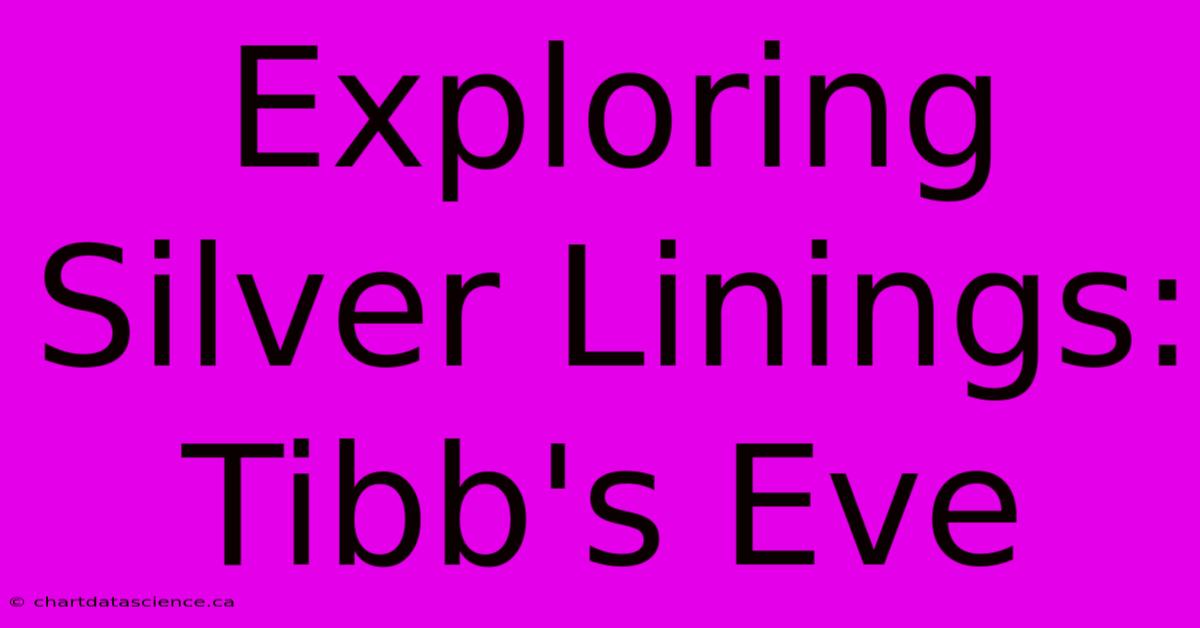 Exploring Silver Linings: Tibb's Eve