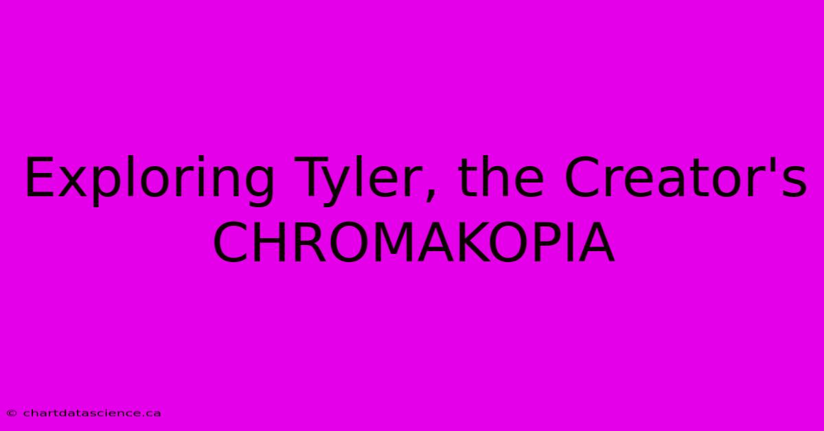 Exploring Tyler, The Creator's CHROMAKOPIA