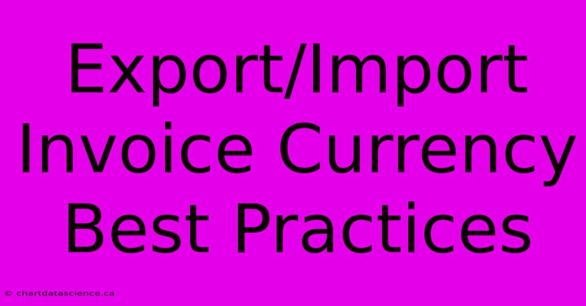 Export/Import Invoice Currency Best Practices