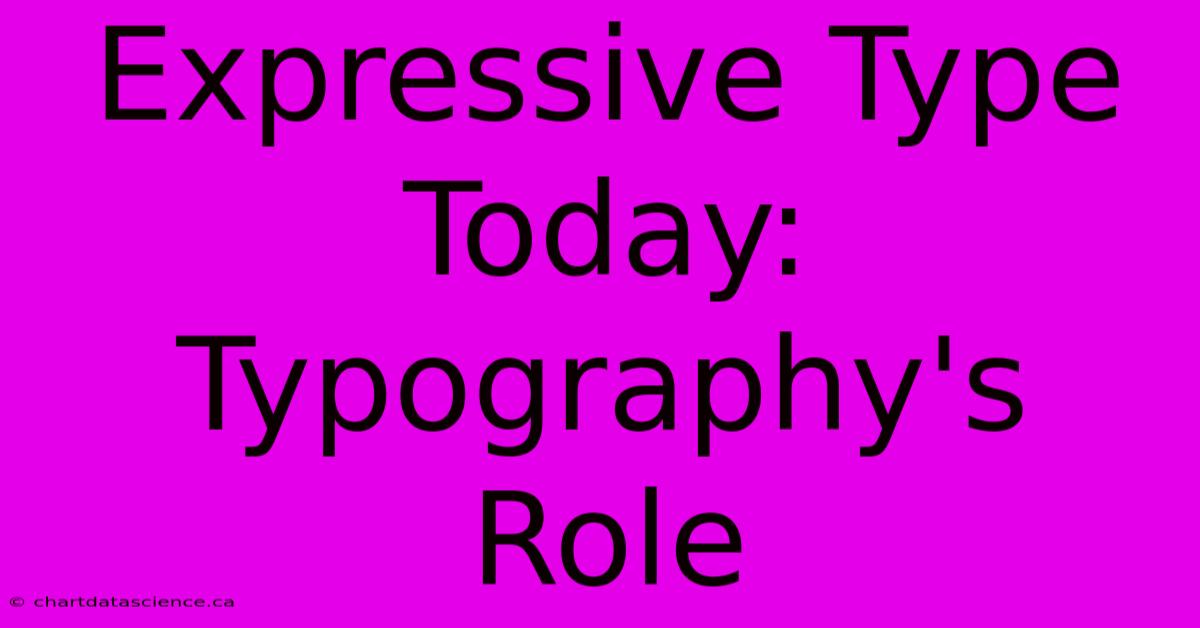 Expressive Type Today: Typography's Role