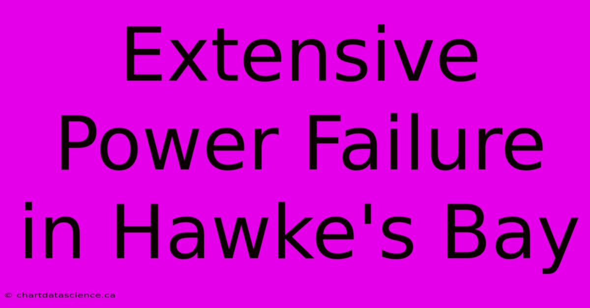 Extensive Power Failure In Hawke's Bay