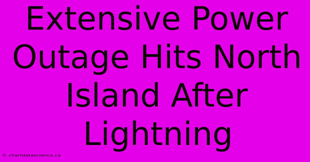 Extensive Power Outage Hits North Island After Lightning