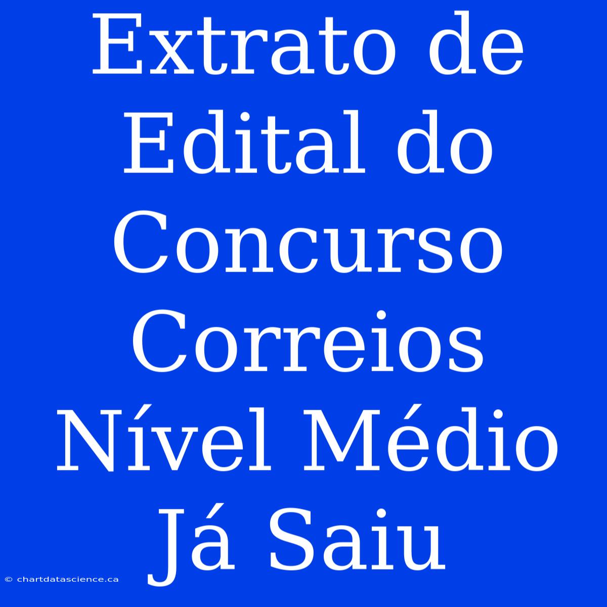 Extrato De Edital Do Concurso Correios Nível Médio Já Saiu