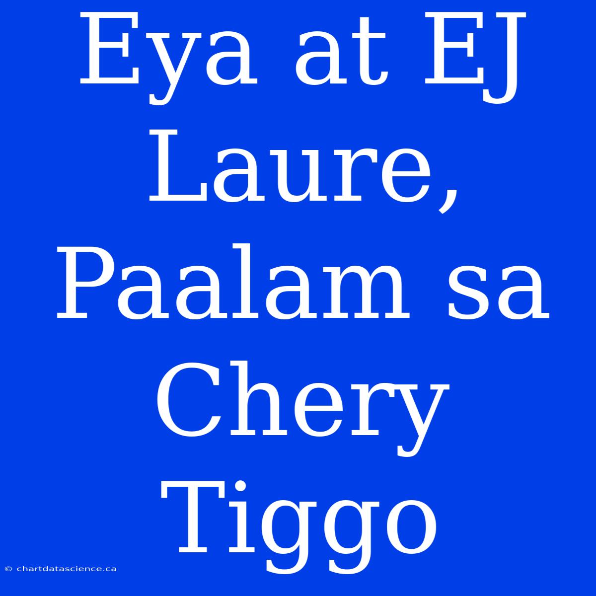 Eya At EJ Laure, Paalam Sa Chery Tiggo