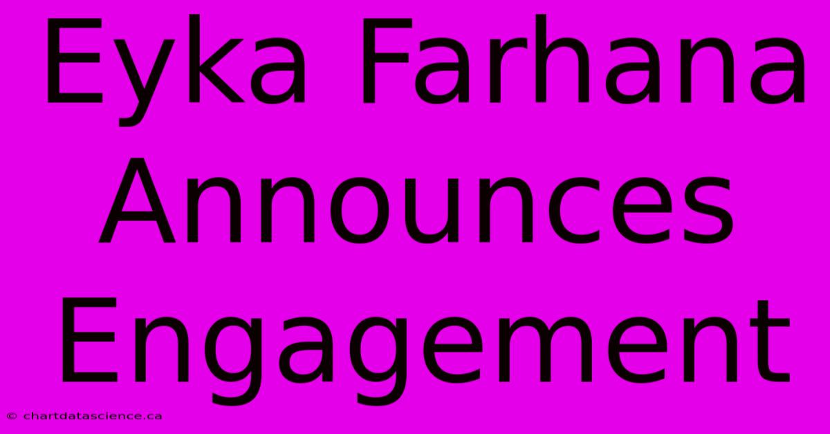 Eyka Farhana Announces Engagement