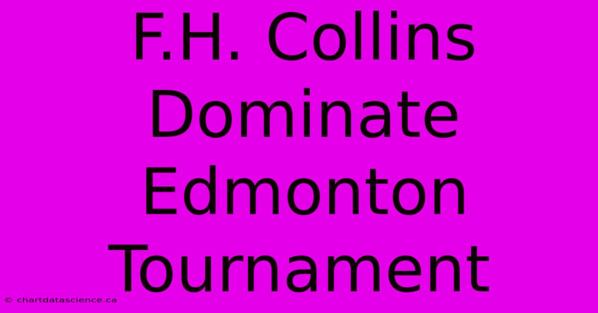 F.H. Collins Dominate Edmonton Tournament