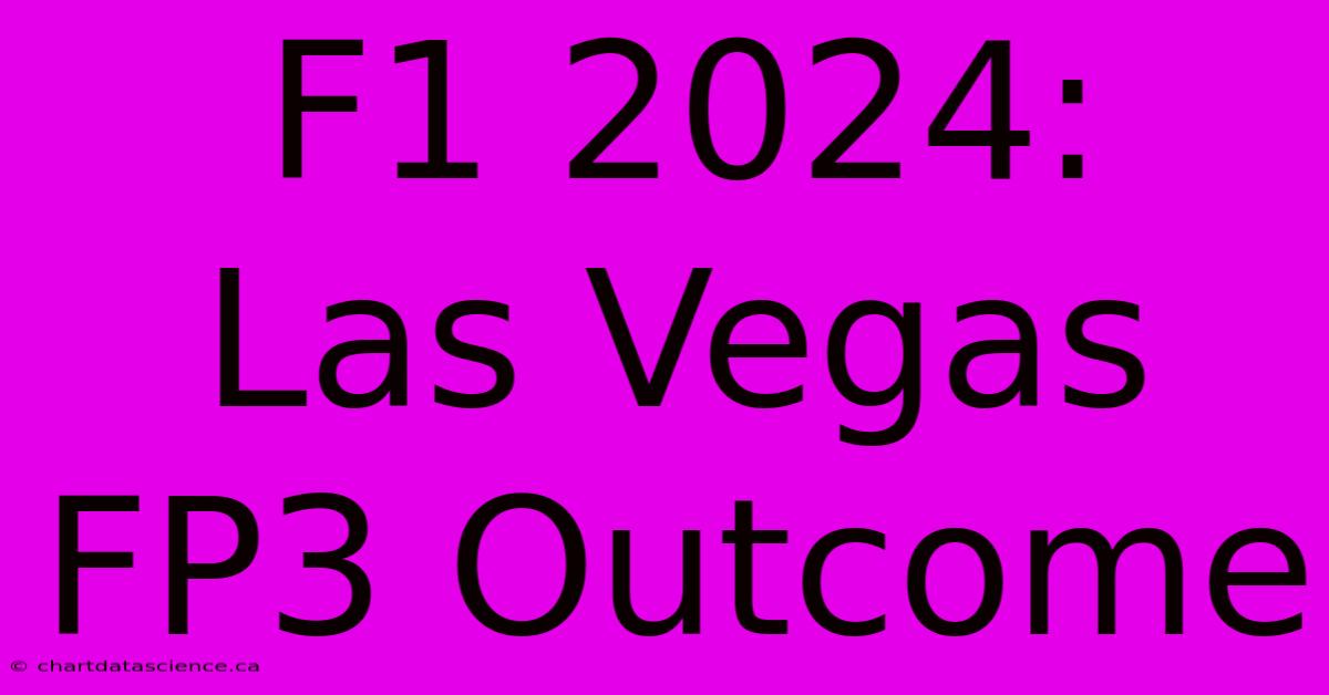 F1 2024:  Las Vegas FP3 Outcome