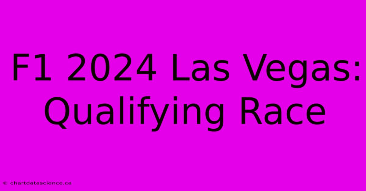 F1 2024 Las Vegas: Qualifying Race