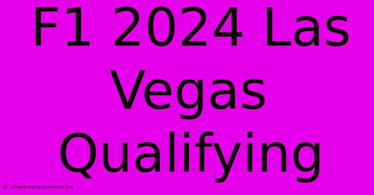 F1 2024 Las Vegas Qualifying