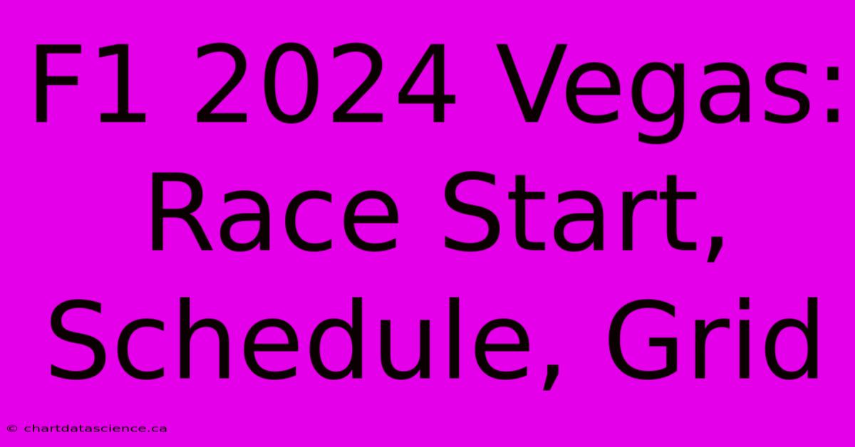 F1 2024 Vegas: Race Start, Schedule, Grid