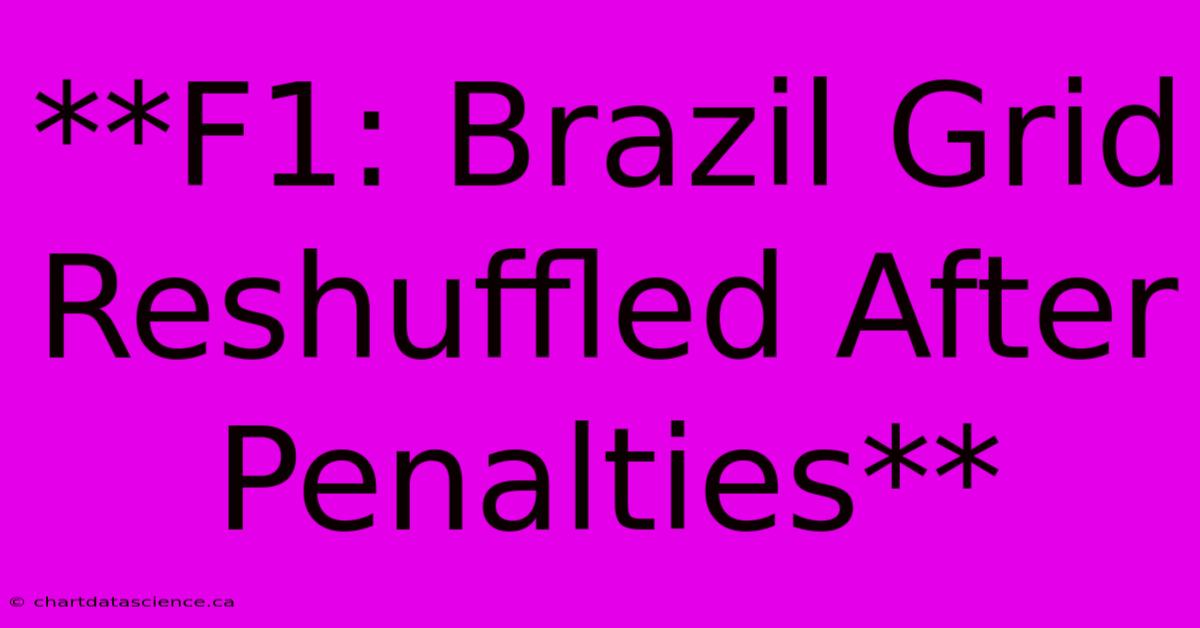 **F1: Brazil Grid Reshuffled After Penalties** 