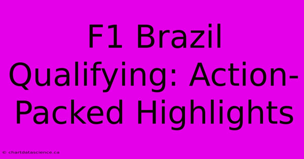 F1 Brazil Qualifying: Action-Packed Highlights