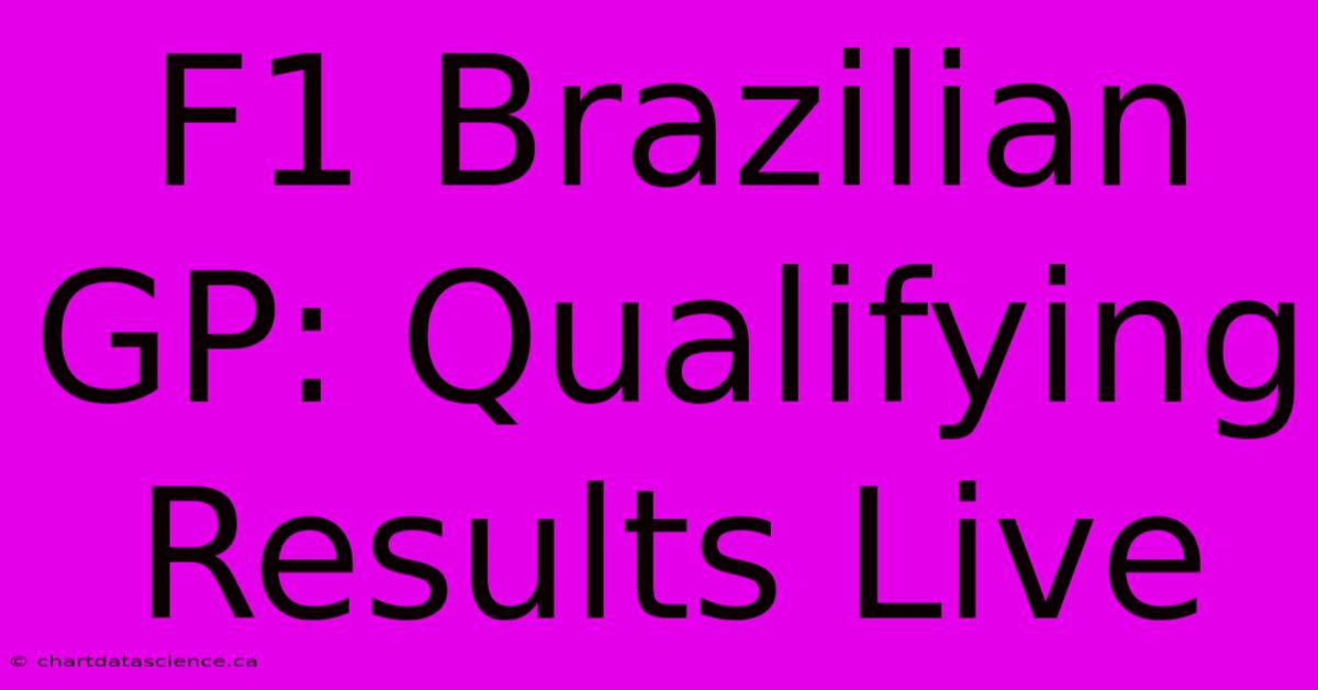 F1 Brazilian GP: Qualifying Results Live