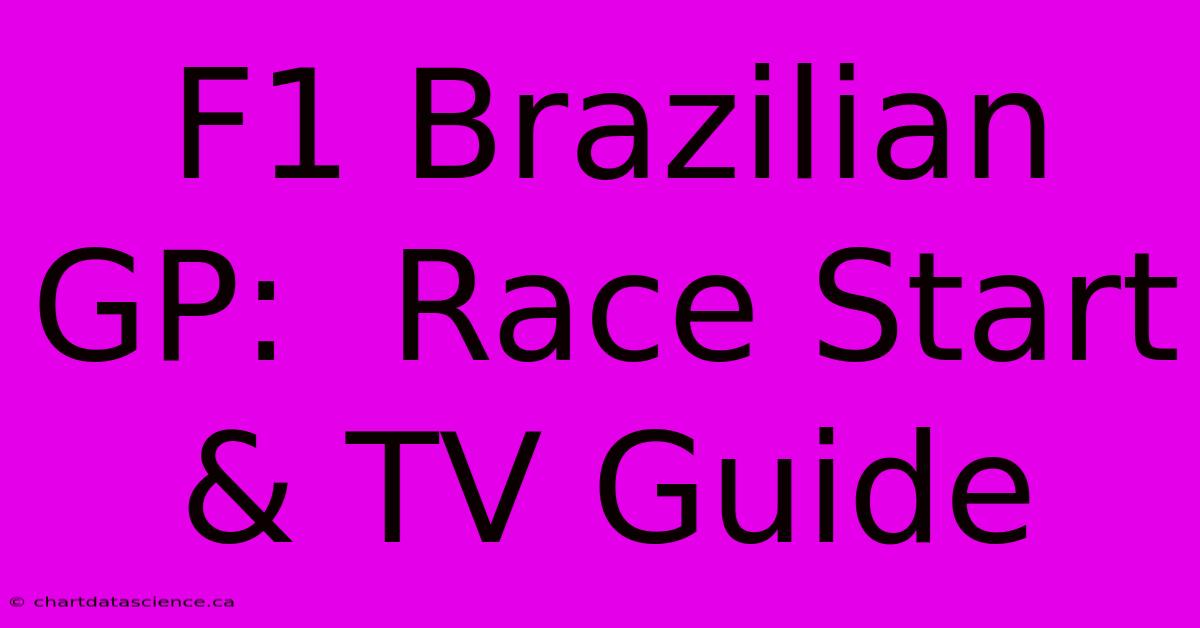 F1 Brazilian GP:  Race Start & TV Guide