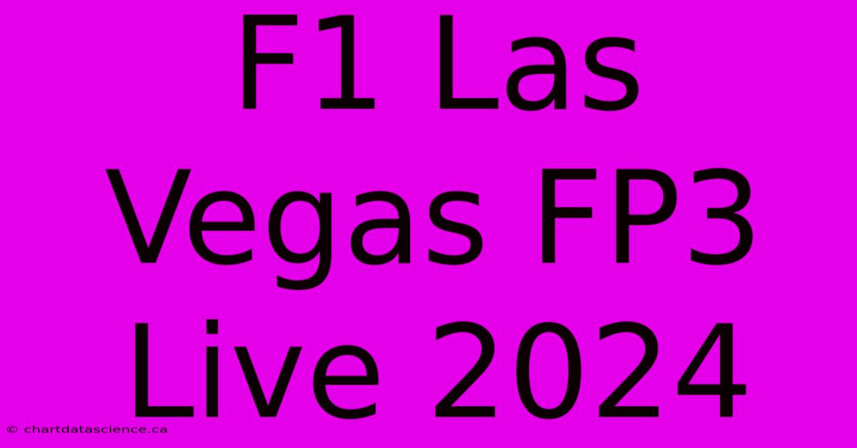 F1 Las Vegas FP3 Live 2024