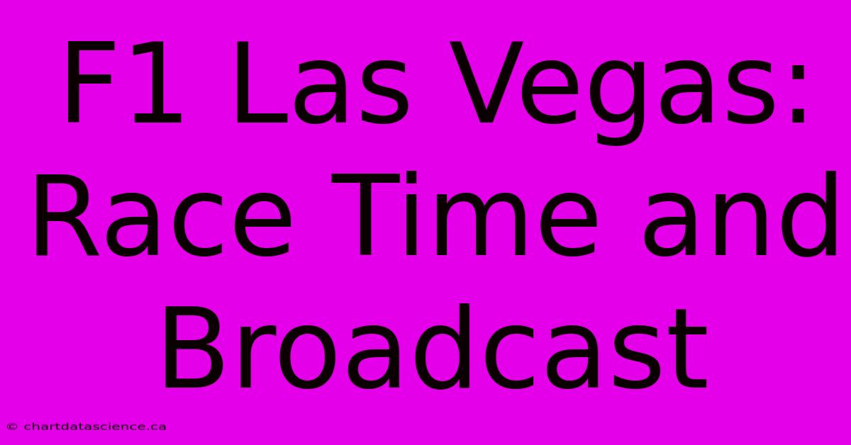 F1 Las Vegas: Race Time And Broadcast