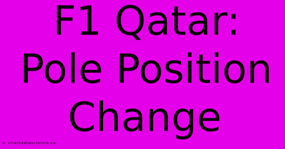 F1 Qatar: Pole Position Change