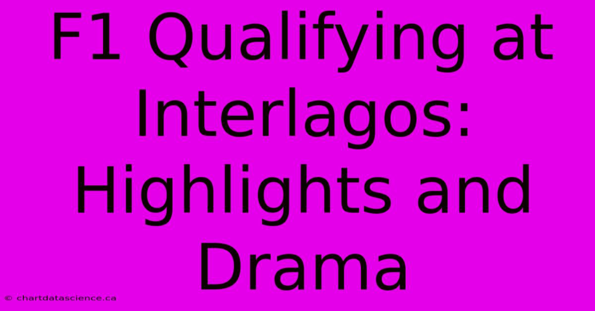 F1 Qualifying At Interlagos: Highlights And Drama 