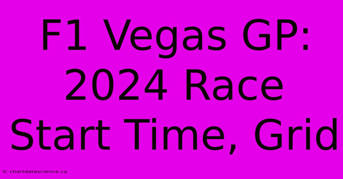 F1 Vegas GP: 2024 Race Start Time, Grid