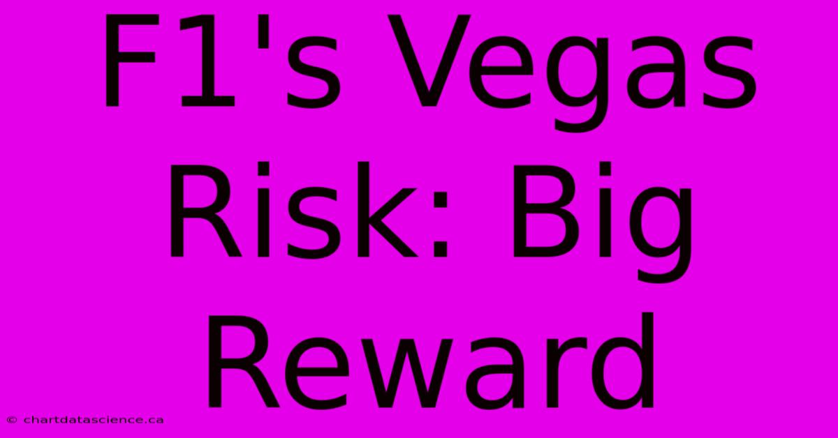 F1's Vegas Risk: Big Reward