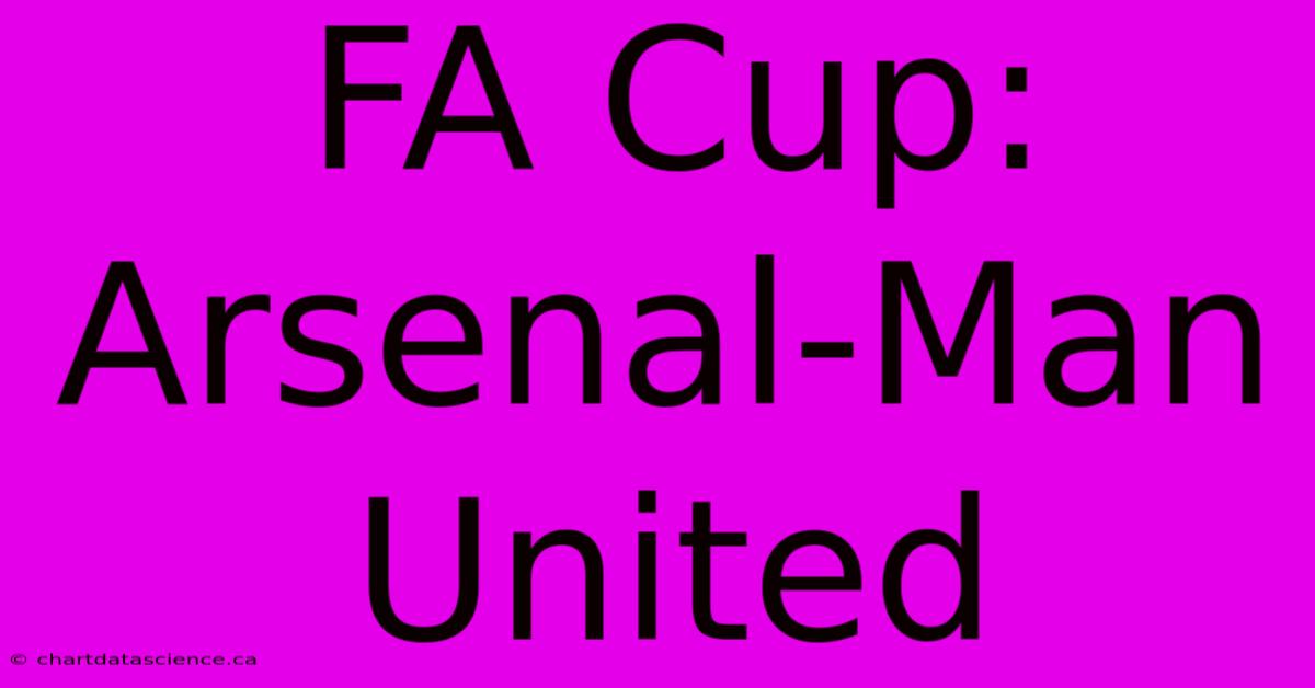 FA Cup: Arsenal-Man United