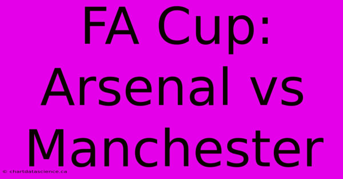 FA Cup: Arsenal Vs Manchester