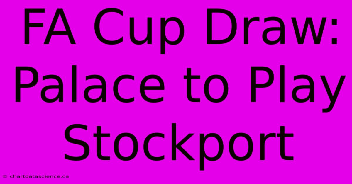 FA Cup Draw: Palace To Play Stockport