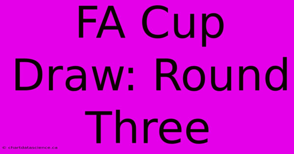 FA Cup Draw: Round Three