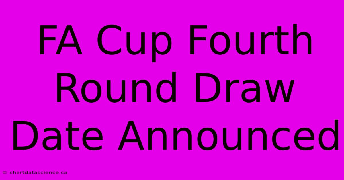 FA Cup Fourth Round Draw Date Announced