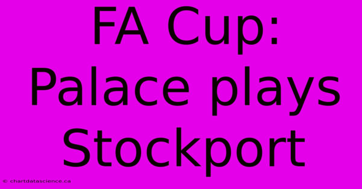 FA Cup: Palace Plays Stockport