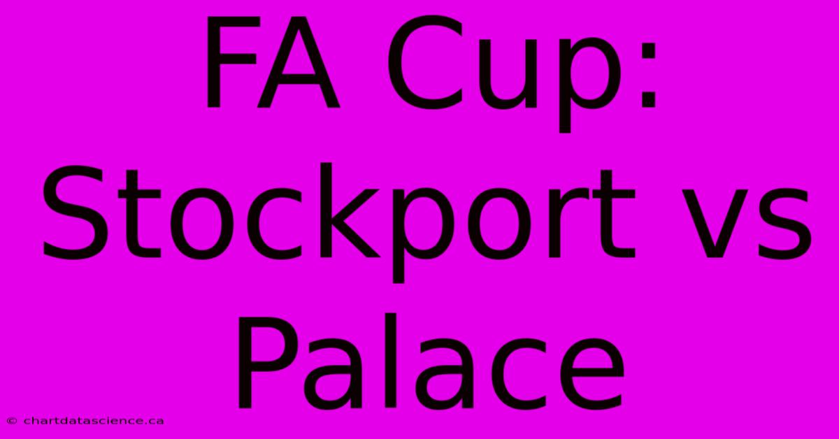 FA Cup: Stockport Vs Palace