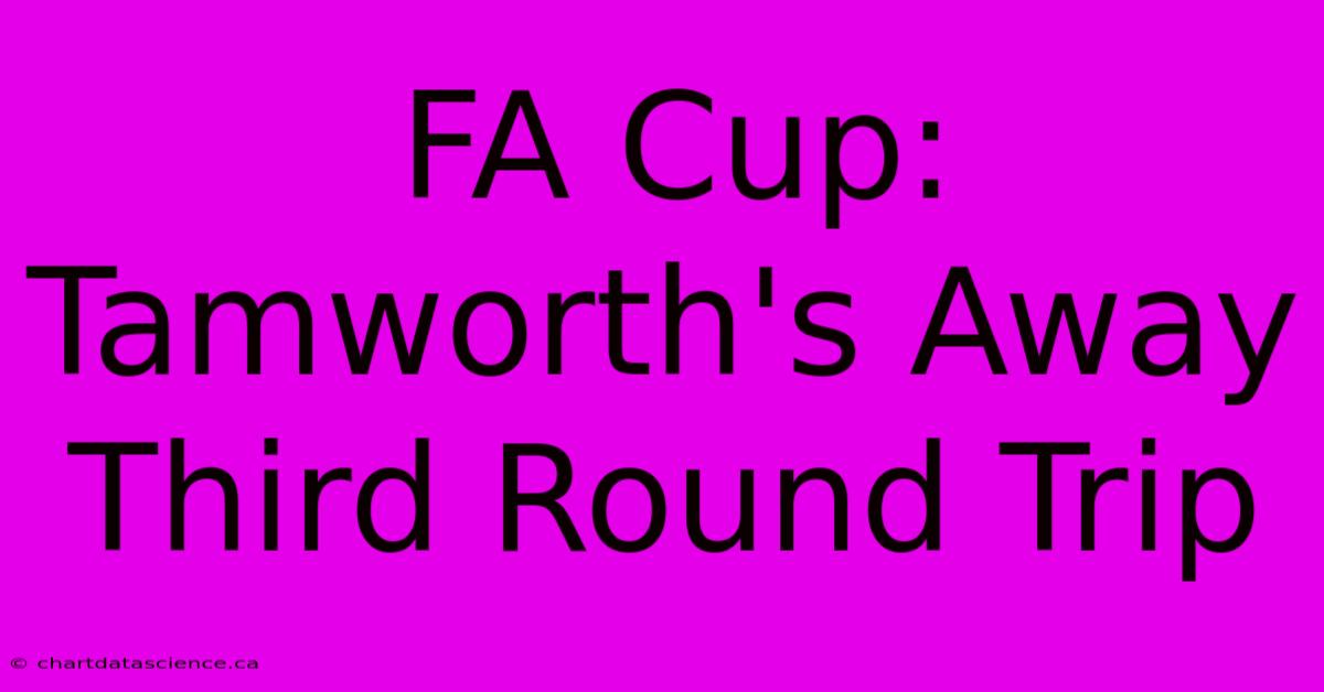 FA Cup: Tamworth's Away Third Round Trip