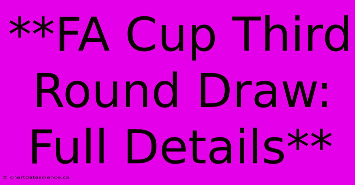 **FA Cup Third Round Draw: Full Details**