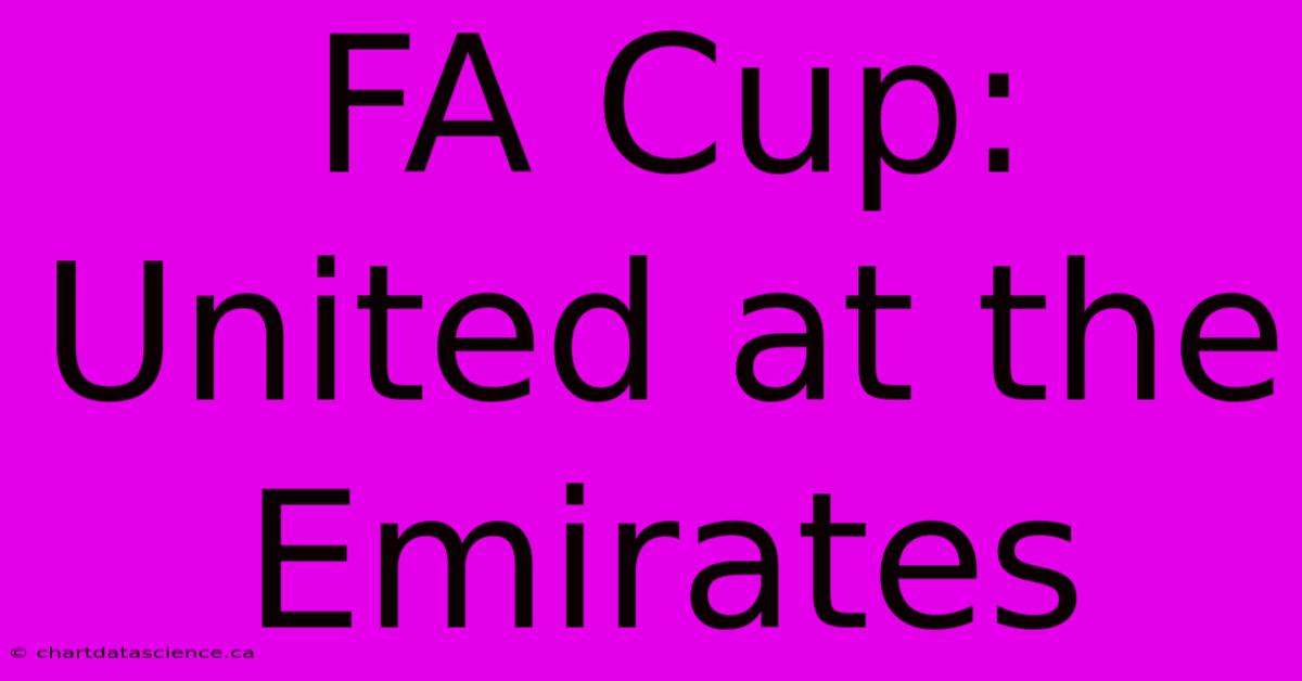 FA Cup: United At The Emirates