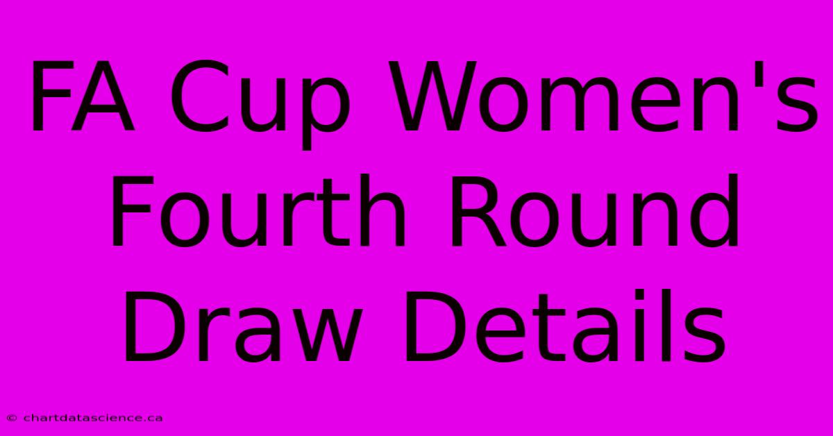 FA Cup Women's Fourth Round Draw Details