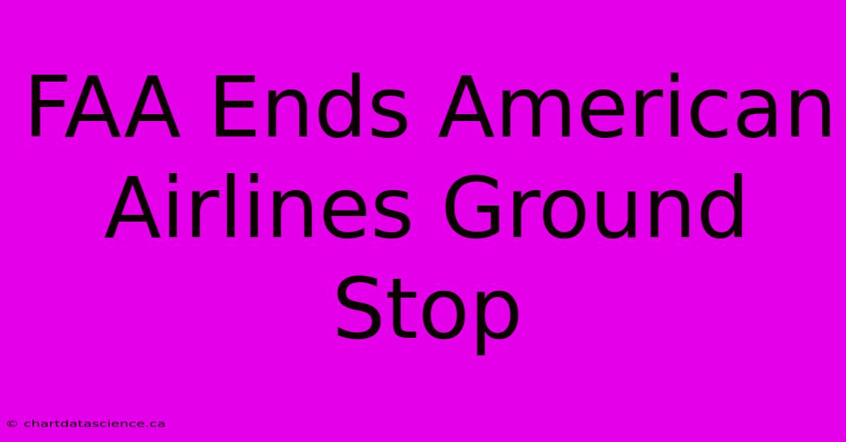 FAA Ends American Airlines Ground Stop